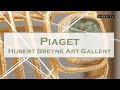 Piaget  exposition exceptionnelle  la huberty breyne art gallery