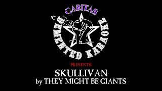 They Might Be Giants - Skullivan - Karaoke w. Lyrics - Caritas