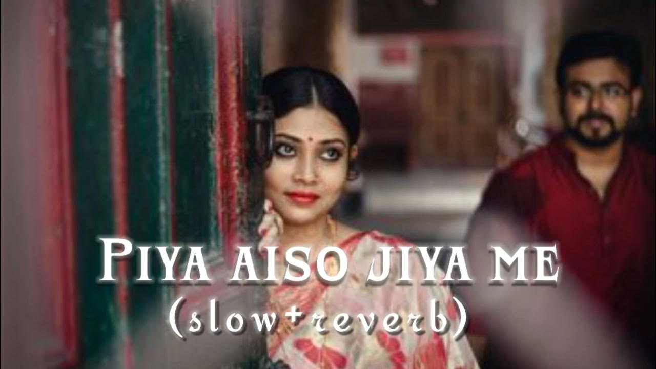 Piya Aiso Jiya Mein Video Song Free Download Piya Aiso Jiya Mein Samaye Gayo | ( Slowed + reverb ) || Geeta Dutta