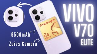 Vivo V70 & V70 Elite Full Specs | Snapdragon 8s Gen3 6500mAh Battery India Launching Date & Price