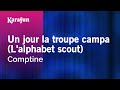 Karaoke Un jour la troupe campa (L'alphabet scout) - Comptine *