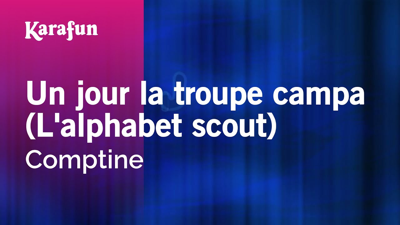 Un jour la troupe campa (L'alphabet scout) - Comptine | Karaoke Version | KaraFun