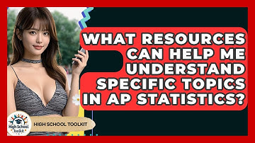 What Resources Can Help Me Understand Specific Topics In AP Statistics? - High School Toolkit