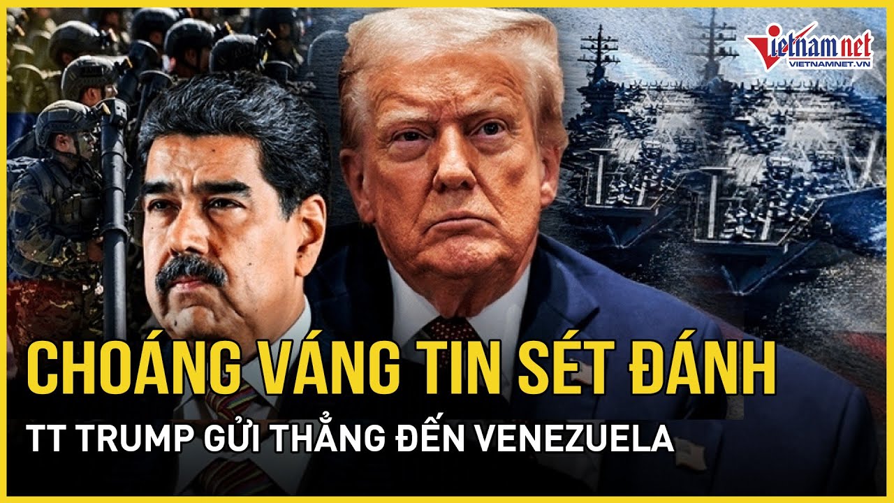 Choáng váng tin sét đánh TT Trump gửi thẳng đến Venezuela, Mỹ tung đòn ...