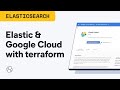 Getting started with Elastic Observability for Google Cloud using terraform