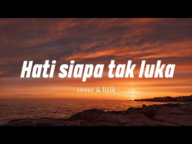 Hati Siapa Tak Luka cover u0026 lirik (Poppy Mercury) - Bening musik Dan Elma class=