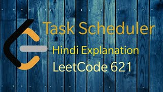 Task Scheduler | LeetCode 621 |Explanation in Hindi