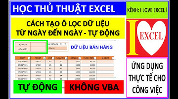 TẠO Ô LỌC DỮ LIỆU TỪ NGÀY ĐẾN NGÀY TỰ ĐỘNG - KHÔNG VBA - ILOVEEXCEL!