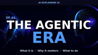 What Is the Agentic Era? | AI Podcast EP. 01