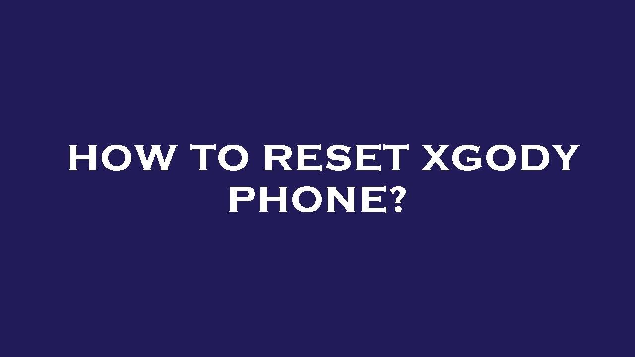 How to reset xgody phone? - YouTube