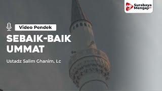 Sebaik Baik Ummat - Ustadz Salim Ghanim, Lc