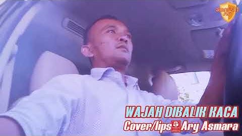 Wajah Dibalik Kaca lips.Ary Asmara song by.Boy Shandy