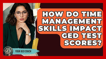 How Do Time Management Skills Impact GED Test Scores? | Your GED Coach