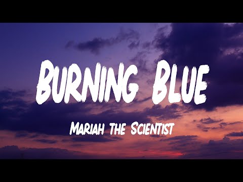 Mariah the Scientist - Burning Blue (Lyrics)