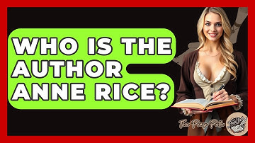 Who Is The Author Anne Rice? - The Prose Path