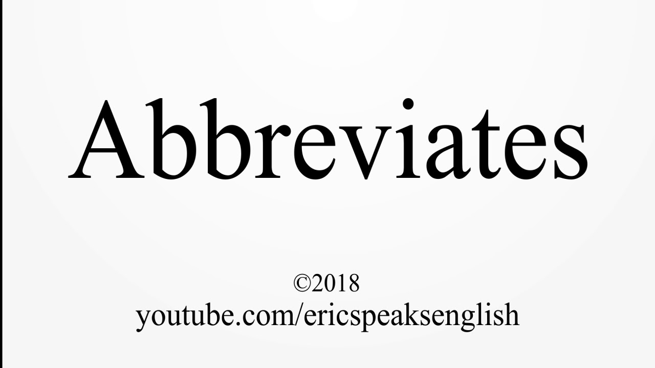 How to Pronounce Abbreviates