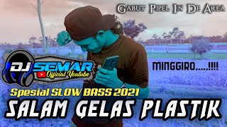 DJ SALAM GELAS PLASTIK | Dj Semar || Andalan Para pemuda jaman Now || (SlowBass Ora NgeBass) MANGEWU