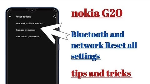 nokia G20 Bluetooth and network Reset all settings tips and tricks