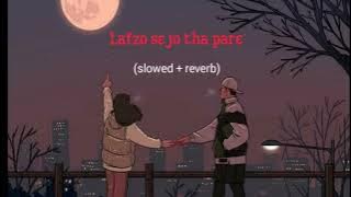 Lafzon se jo tha pare || Darmiyaan || slowed   Reverb song !! lofi mix song!!