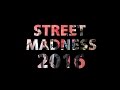 Street Madness 2016 #streetmadness