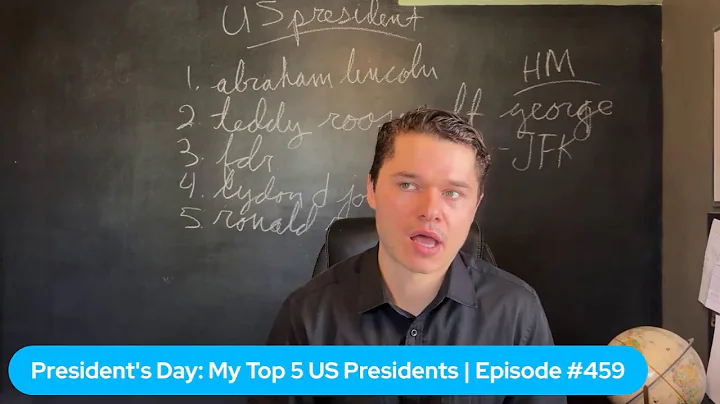 President's Day: My Top 5 US Presidents | Episode #459