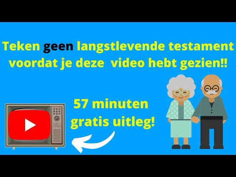 Teken geen langstlevende testament voordat je deze video hebt gezien met 57 minuten gratis uitleg!