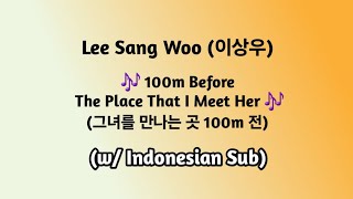 [FULL] Lee Sang Woo 이상우 - 100m Before The Place that I Meet Her 그녀를 만나는 곳 100m 전 (Indonesian Sub)
