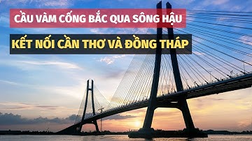FLYCAM CẦU VÀM CỐNG BẮC QUA SÔNG HẬU | KẾT NỐI CẦN THƠ VÀ ĐỒNG THÁP