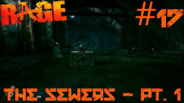 RAGE #17 - The Sewers  - Pt. 1