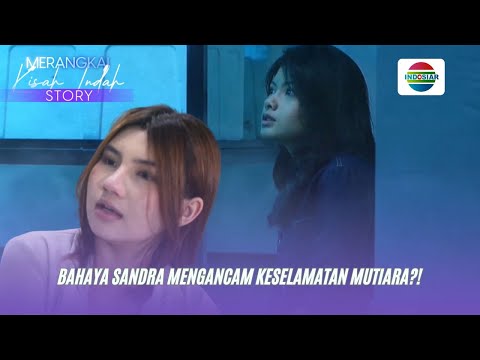 Gawat! Sandra Mengancam Keselamatan Mutiara
