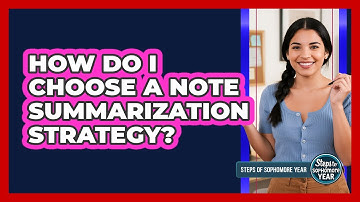 How Do I Choose A Note Summarization Strategy?