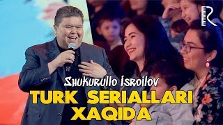 Shukurullo Isroilov - Turk seriallari haqida | Шукурулло Исроилов - Турк сериаллари хакида