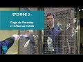 Tuto lectrostatique  episode 5  cage de faraday et influence totale