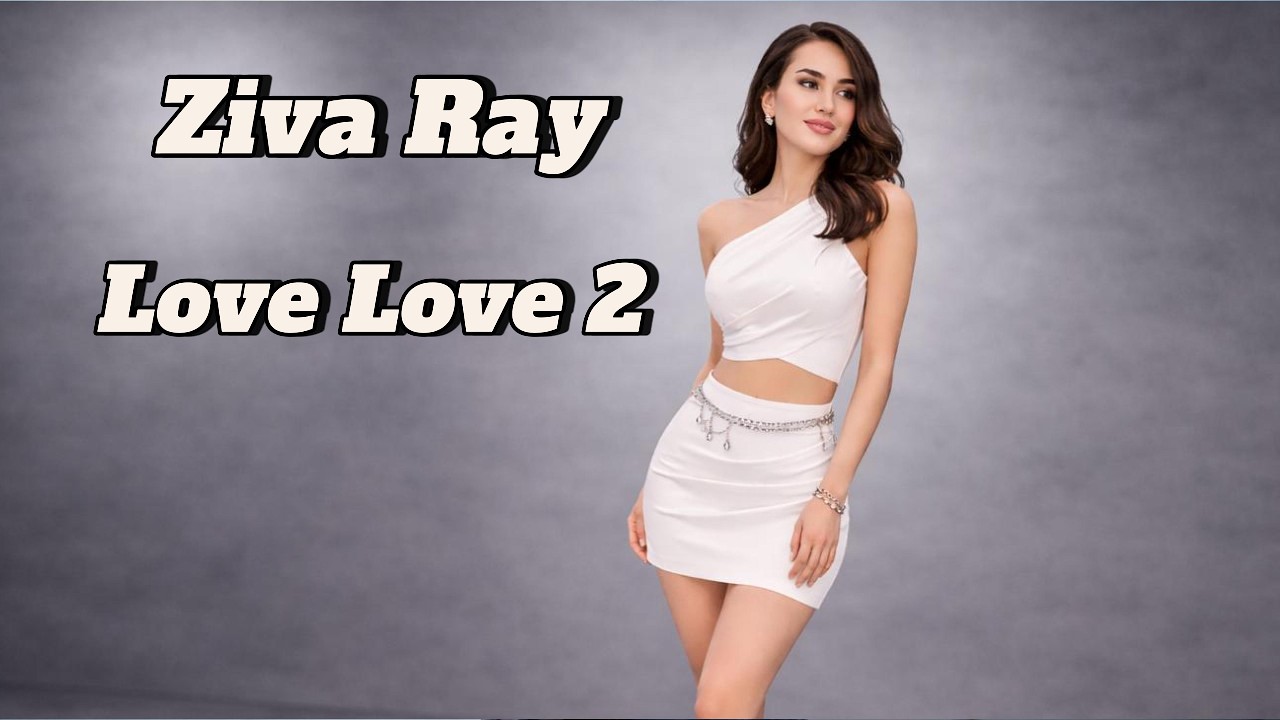 Ziva Ray Love Love 2 - YouTube