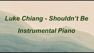 Luke Chiang - Shouldn't Be (Karaoke Piano Instrumental) | Sing & Love