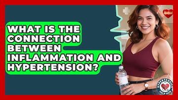 What Is The Connection Between Inflammation And Hypertension? - Hypertension Help Hub