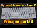 Higround snowstone base 65  excellent clavier avec quelques dfault  test