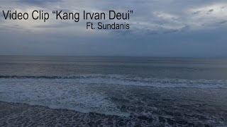 Irvan R Faza FT Sundanis 'Kang Irvan Deui' [official music video]