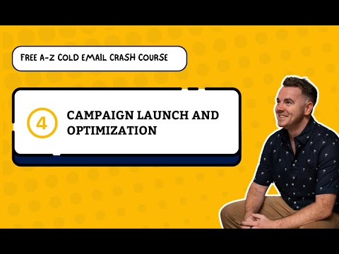 4. Campaign Launch and Optimization - A Z Cold Email Crash Course