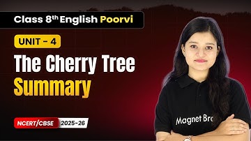 The Cherry Tree - Summary | Class 8th English (Poorvi) | Unit 4 | CBSE 2025-26