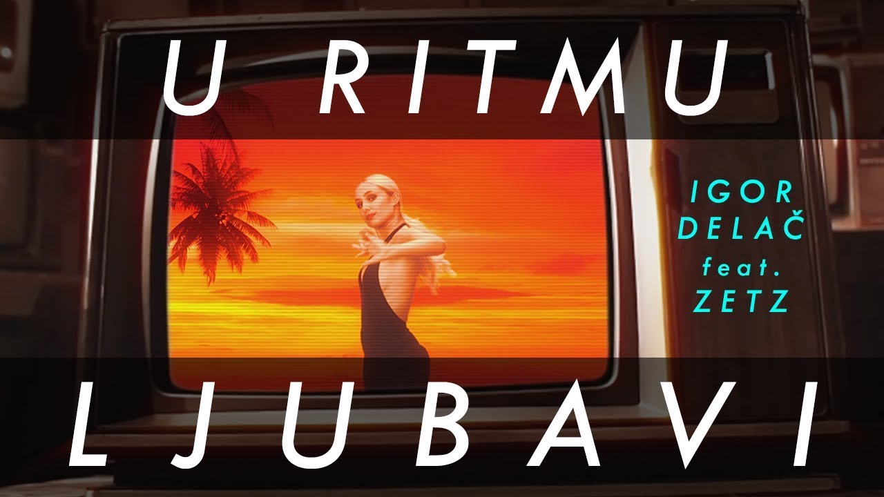 IGOR DELAČ - U RITMU LJUBAVI feat. ZETZ (OFFICIAL VIDEO) 2019.