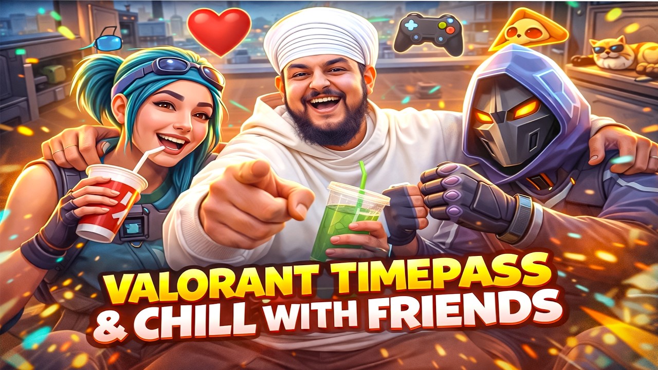 VALORANT TIME PASS AND CHILL WITH FRIENDS
