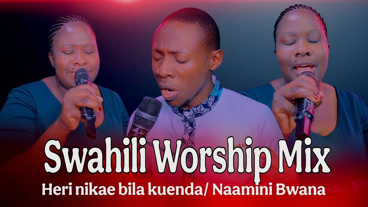 SWAHILI WORSHIP MIX  ep2 ||  MERCY & MARK