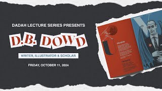 DADAH Lecture Series Presents: D.B. Dowd