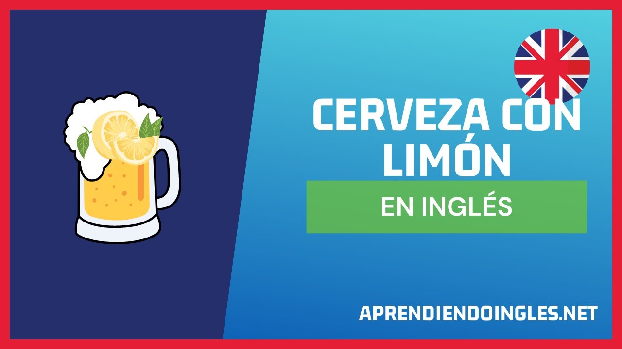 CÓMO se dice CERVEZA CON LIMÓN en INGLÉS 2023 🚀 APRENDE A ESCRIBIR