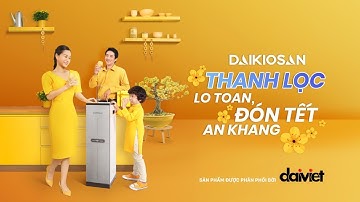 DAIKIOSAN - THANH LỌC LO TOAN - ĐÓN TẾT AN KHANG - 30s