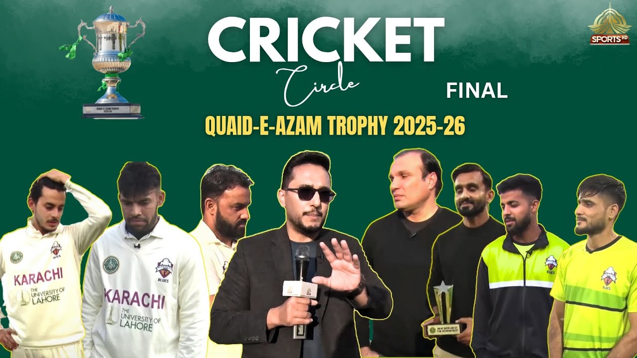 Cricket Circle at Gaddafi Stadium | Quaid-e-Azam Trophy 2025-26 Final | Exclusive Interviews