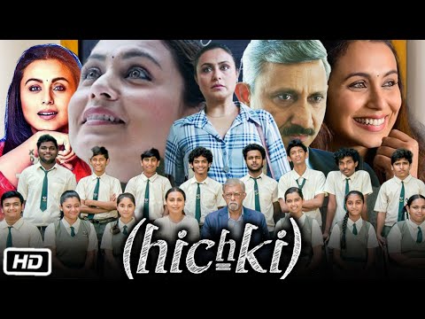 Hichki Full HD Movie in Hindi | Rani Mukerji | Sachin Pilgaonkar | Naisha Khanna | Review and Story