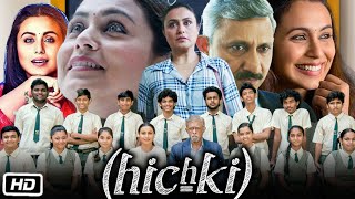 Hichki Full HD Movie in Hindi | Rani Mukerji | Sachin Pilgaonkar | Naisha Khanna | Review and Story