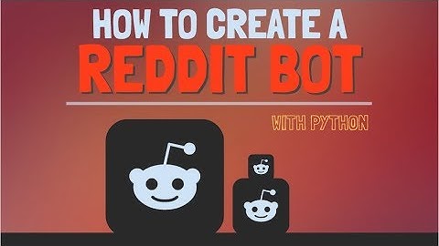 how to create a reddit bot with python